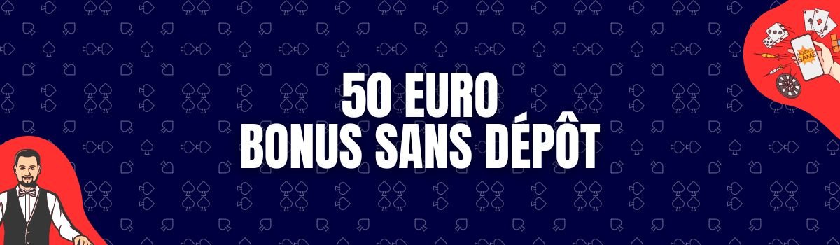 50 € bonus sans dépôt